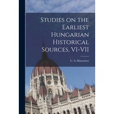 (영문도서) Studies on the Earliest Hungarian Historical Sources VI-VII Paperback, Hassell Street Press, English, 9781013623257