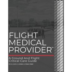 (영문도서) Flight Medical Provider: A Ground and Flight Critical Care Guide Paperback, Knowfully Learning Group, English, 9798218144173