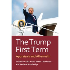 (영문도서)The Trump First Term: Appraisals and Aftermath Paperback, University Press of Kansas, English, 9780700641185 University Press of Kansas, English, 9780700641185