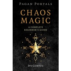 (영문도서)Pagan Portals - Chaos Magic: A Complete Beginner's Guide Paperback, Moon Books, English, 9781803418728