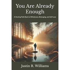 (영문도서)You Are Already Enough: A Healing Path Back to Wholeness Belonging and Self Love Paperback, Independently Published, English, 9798285276791