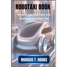 (영문도서) Robotaxi Book: How Driverless Cars Are Reshaping Urban Life Paperback, Independently Published, English, 9798344605951