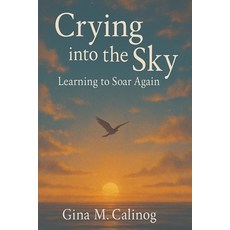 (英文圖書)Crying into the Sky: Learning to Soar Again 平裝版, Published by Gina M. Calinog, 英文