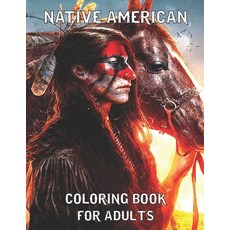 Native American Coloring Book For Adults: This Wonderful Coloring Book Come With Unique High-Quality... Paperback, Independently Published