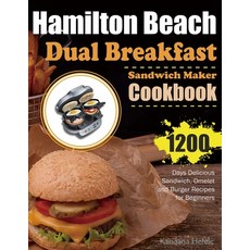 (영문도서) Hamilton Beach Dual Breakfast Sandwich Maker Cookbook: 1200 Days Delicious Sandwich Omelet a... Paperback, Independently Published, English, 9798872956006