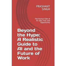 (英文圖書)Beyond the Hype: A Realistic Guide to AI and the Future of Work: The Human Side... 平裝版, Independently Published, 英文