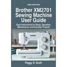 (영문도서)Brother XM2701 Sewing Machine User Guide: Clear Instructions for Setup Operatio... Paperback, Independently Published, English, 9798279406623 Independently Published, English, 9798279406623