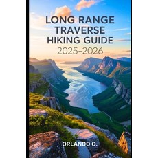 (영문도서)The Long Range Traverse Hiking Guide 2025-2026: A Complete Backcountry Hiking Gu... Paperback, Independently Published, English, 9798294462246