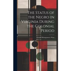 (영문도서) The Status of the Negro in Virginia During the Colonial Period Hardcover, Legare Street Press, English, 9781019876817