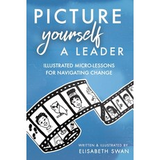 (영문도서) Picture Yourself a Leader: Illustrated Micro-Lessons for Navigating Change Paperback, Lumen Press, English, 9798987662700
