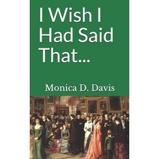 (영문도서) I Wish I had Said That... Paperback, Independently Published, English, 9781731014627