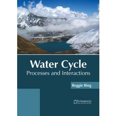 (영문도서) Water Cycle: Processes and Interactions Hardcover, Syrawood Publishing House, English, 9781647401412