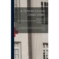 (영문도서) A Tuberculosis Directory: Containing a List of Institutions Associations and Other Agencies... Hardcover, Legare Street Press, English, 9781013362477
