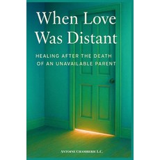 (英文圖書)When Love Was Distant: Healing After the Death of an Unavailable Parent 平裝版, Independently Published, 英文