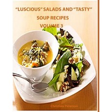 (영문도서) Luscious Salads and Tasty Soup Recipes Volume 3: Every page has space for notes 35 Assorted ... Paperback, Independently Published, English, 9781796683141