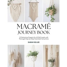 (영문도서)Macramé Journey Book: 21 Distinctive Projects for All Skill Levels with Thorough... Paperback, Independently Published, English, 9798241264138 Independently Published, English, 9798241264138