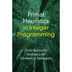 (영문도서) Primal Heuristics in Integer Programming Hardcover, Cambridge University Press, English, 9781009574785