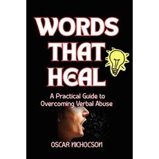 (영문도서)Words That Heal: A Practical Guide to Overcoming Verbal Abuse Paperback, Independently Published, English, 9798267789769