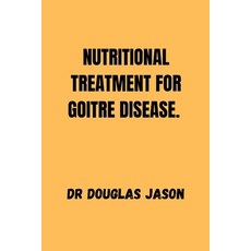 (영문도서) Nutritional Treatment for Goitre Disease. Paperback, Independently Published, English, 9798867551971
