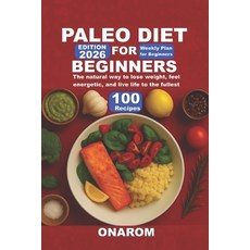 (영문도서)Paleo Diet for Beginners: The natural way to lose weight feel energetic and li... Paperback, Independently Published, English, 9798270359034