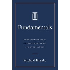 (영문도서)Fundamentals: Your Friendly Guide to Investment Funds and Syndications Paperback, Lioncrest Publishing, English, 9781544548753 Lioncrest Publishing, English, 9781544548753