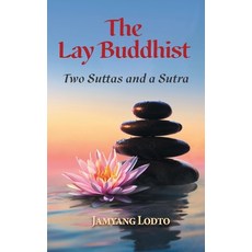(영문도서) The Lay Buddhist: Two Suttas and a Sutra Paperback, FriesenPress, English, 9781039180390