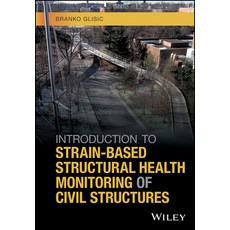 (영문도서) Introduction to Strain-Based Structural Health Monitoring of Civil Structures Hardcover, Wiley, English, 9781118495353