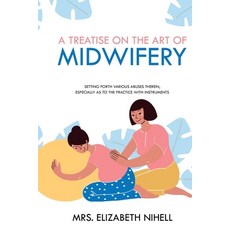 (영문도서) A Treatise on the Art of Midwifery: Setting Forth Various Abuses Therein Especially as to th... Paperback, Left of Brain Books, English, 9781396318412