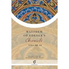 (영문도서) Matthew of Edessa's Chronicle: Volume 3 Paperback, Sophene, English, 9781925937985