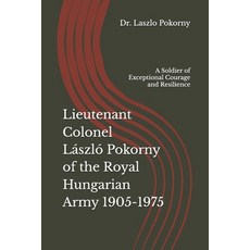 (英文書)Lieutenant Colonel László Pokorny of the Royal Hungarian Army 1905-1975： A Soldi... 平裝版, Independently Published, 英文