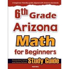 (영문도서)6th Grade Arizona Math for Beginners: Standardized Testing and Home School Study... Paperback, Mathfa, English, 9781636202297