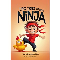 닌자가 되려고 노력하는 레오: 3-7세 를 위한 재미있는 그림책 일급 비밀 임무와 매우 큰 놀라움 ... 책:, 기본