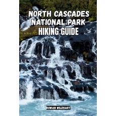 (영문도서)North Cascades National Park Hiking Guide: Explore the Wild Heart of Washington'... Paperback, Independently Published, English, 9798270657796
