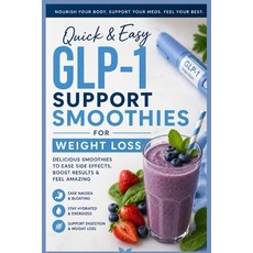 (영문도서)Quick & Easy GLP-1 Support Smoothies For Weight Loss: 5-Minute High-Protein GLP-... Paperback, Independently Published, English, 9798196155192 Independently Published, English, 9798196155192