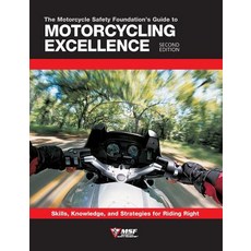 (영문도서) The Motorcycle Safety Foundation's Guide to Motorcycling Excellence Second Edi... Paperback, Motorbooks International, English, 9780760366950