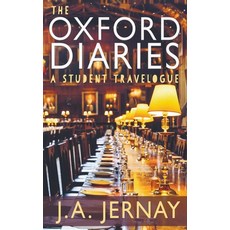 (영문도서) The Oxford Diaries: A Student Travelogue Paperback, J.A. Jernay, English, 9781960936141