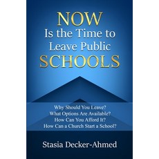 (영문도서) Now is the Time to Leave Public Schools Paperback, R. R. Bowker, English, 9781734563481