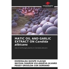 (영문도서)MATIC OIL AND GARLIC EXTRACT ON Candida albicans Paperback, Our Knowledge Publishing, English, 9786208875978