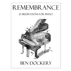 Remembrance: 12 Meditations for Piano Paperback, Independently Published
