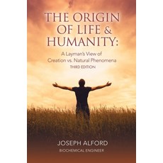 (영문도서) The Origin of Life & Humanity: A Layman's View of Creation vs. Natural Phenomena Paperback, Fideli Publishing Inc., English, 9781962402613