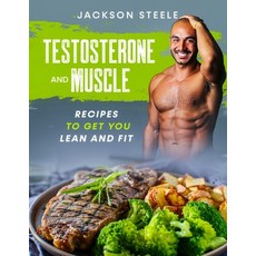Testosterone and Muscle: Recipes to get you Lean and Fit Paperback, Independently Published, English, 9798745110818