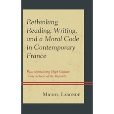 (영문도서)Rethinking Reading Writing and a Moral Code in Contemporary France: Postcoloni... Hardcover, Lexington Books, English, 9780739181669