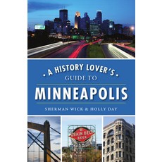 (영문도서) A History Lover's Guide to Minneapolis Paperback, History Press, English, 9781467141932
