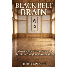 (英文圖書)Black Belt Brain: Mastering Mental Strength Through Martial Arts Principles and... 平裝版, Independently Published, 英文