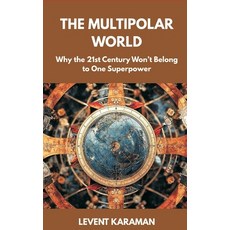 (영문도서)The Multipolar World: Why the 21st Century Won't Belong to One Superpower Hardcover, Vij Books, English, 9789390349296