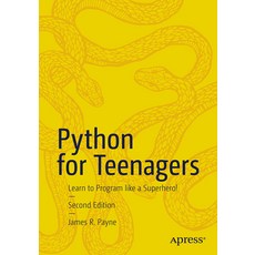 (영문도서) Python for Teenagers: Learn to Program Like a Superhero! Paperback, Apress, English, 9781484299876