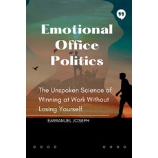 (영문도서)Emotional Office Politics The Unspoken Science of Winning at Work Without Losin... Paperback, Emmanuel Joseph, English, 9780209719767