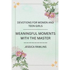 (영문도서)Meaningful Moments with the Master: Devotions for Women and Teen Girls Paperback, Barnes & Noble Press, English, 9798319681454