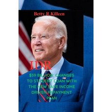 (영문도서) Idr: $39 Billion: Changes to Student Loan Planning with the New Income Driven Repayment Paperback, Independently Published, English, 9798852395009