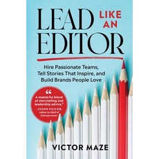 (영문도서) Lead Like an Editor: Hire Passionate Teams Tell Stories That Inspire and Buil... Paperback, Be Amazed Group, Inc., English, 9781966045007